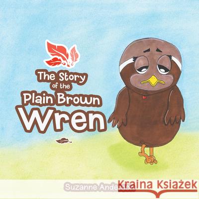 Story of the Plain Brown Wren Suzanne Anderson 9781489730770 Liferich - książka
