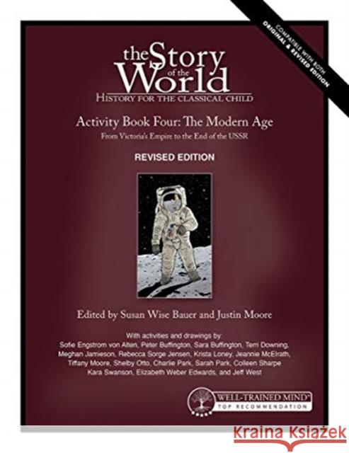 Story of the World, Vol. 4 Activity Book, Revised Edition: The Modern Age: From Victoria's Empire to the End of the USSR Susan Wise Bauer Justin Moore Jeff West 9781945841927 Well-Trained Mind Press - książka