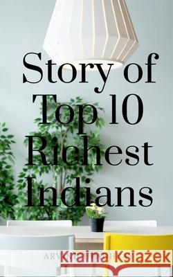 Story of Top 10 Richest Indians Arvind Upadhyay 9781684873906 Notion Press Media Pvt Ltd - książka