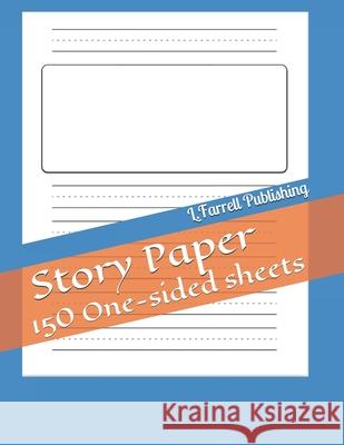 Story Paper: 150 One-sided sheets L. Farrell 9781656142412 Independently Published - książka