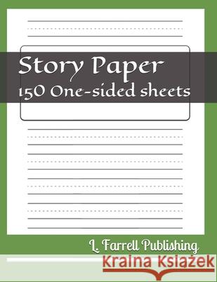 Story Paper: 150 One-sided sheets L. Farrell 9781656428912 Independently Published - książka