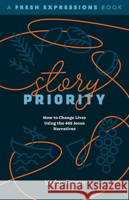 Story Priority: How to Change Lives Using the 468 Jesus Narratives Verlon Fosner 9781963265217 Invite Press - książka