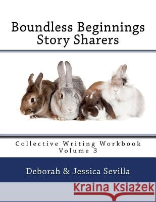 Story Sharers: Collective Writing Workbook Deborah Sevilla Jessica Sevilla Samantha Sevilla 9781539641520 Createspace Independent Publishing Platform - książka