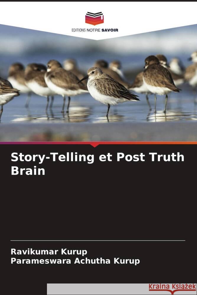 Story-Telling et Post Truth Brain Kurup, Ravikumar, Achutha Kurup, Parameswara 9786205058640 Editions Notre Savoir - książka