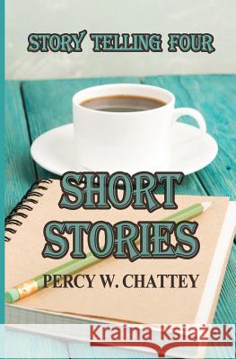 Story Telling Four: Short Stories MR Percy W. Chattey 9780995691735 Percychatteybooks Publishing - książka