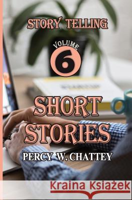 Story Telling Six: short Stories Chattey, Percy W. 9781999886905 Percychatteybooks Publisher - książka