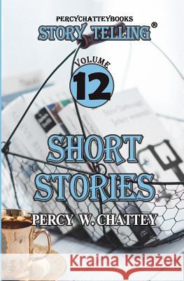 Story Telling Twelve: Short Stories MR Percy W. Chattey 9781916469709 Percychatteybooks Publishing - książka