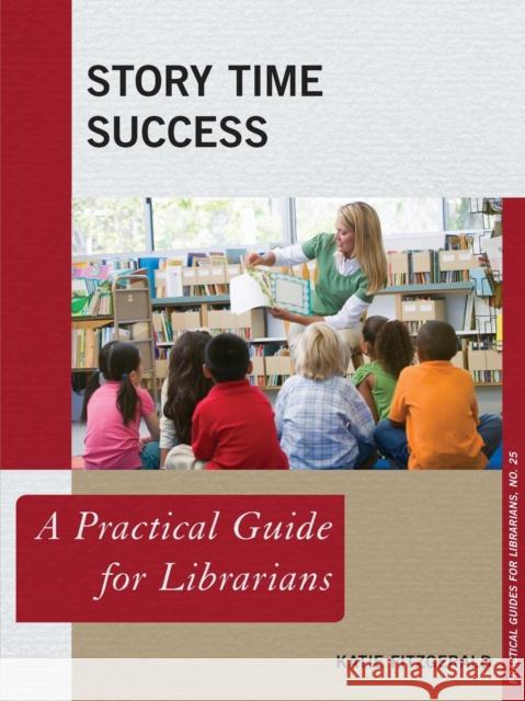 Story Time Success: A Practical Guide for Librarians Katie Fitzgerald 9781442263871 Rowman & Littlefield - książka