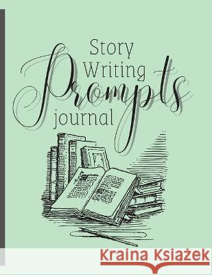 Story Writing Prompts Journal Kimm Reid 9781988001951 Content Soul Publishing - książka