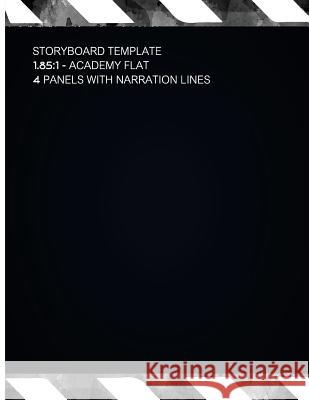 Storyboard Template 1.85: 1: Academy Flat 4 Panels With Narration Lines Storyboard Template For Filmmakers, Graphic Designers, Animators ETC. Ln Joey 9781977962300 Createspace Independent Publishing Platform - książka