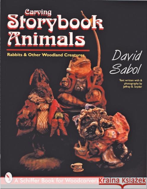 Storybook Animals: Rabbits and Other Woodland Creatures David Sabol 9780764303074 Schiffer Publishing - książka