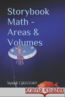 Storybook Math - Areas & Volumes Mark Gregory 9781732975330 Sikwenchu Press - książka