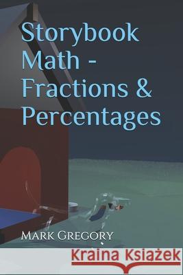 Storybook Math - Fractions & Percentages Mark Gregory 9781732975323 Sikwenchu Press - książka