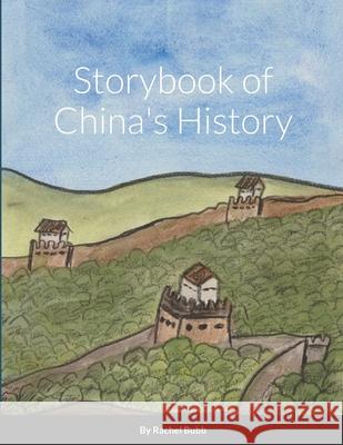 Storybook of China's History Rachel Bubb 9781008962392 Lulu.com - książka