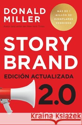 Storybrand 2.0 Edici?n Actualizada: Clarifica Tu Mensaje Y Los Clientes Escuchar?n Donald Miller 9781400347766 Harperenfoque - książka
