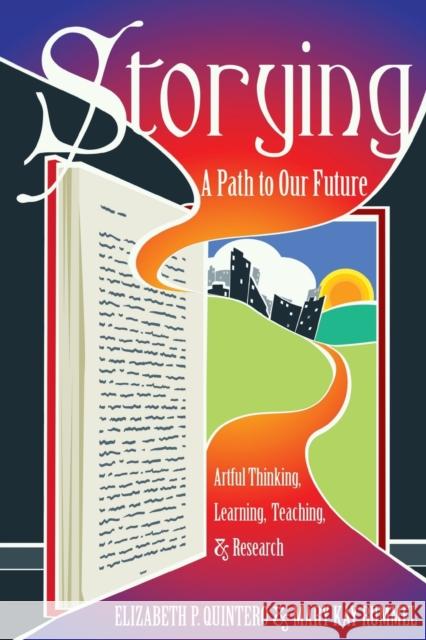 Storying: A Path to Our Future: Artful Thinking, Learning, Teaching, and Research Cannella, Gaile S. 9781433125928 Peter Lang Gmbh, Internationaler Verlag Der W - książka