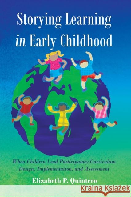 Storying Learning in Early Childhood: When Children Lead Participatory Curriculum Design, Implementation, and Assessment Cannella, Gaile S. 9781433127472 Peter Lang Publishing Inc - książka