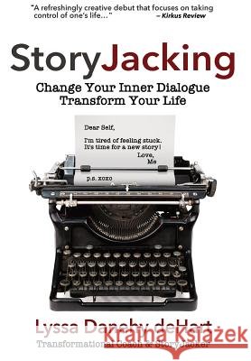 StoryJacking: Change Your Inner Dialogue, Transform Your Life Danehy Dehart, Lyssa M. 9781944335311 Girl+dog Press - książka