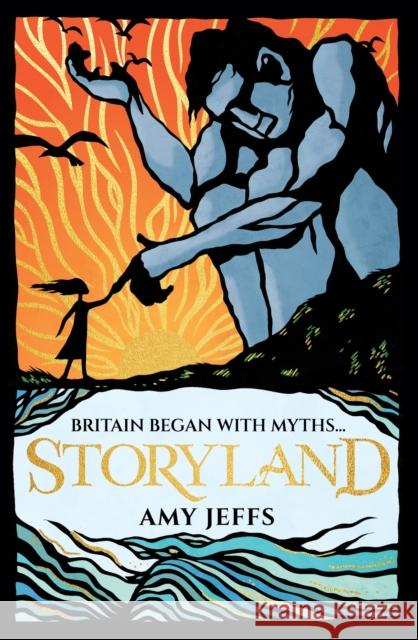 Storyland: Britain began with myths... (children's edition): Discover the Magical Myths and Lost Legends of Britain Amy Jeffs 9781526367402 Hachette Children's Group - książka
