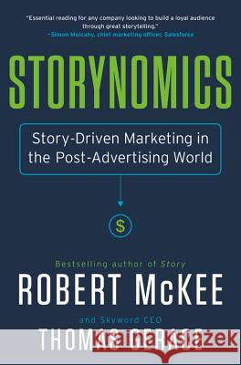 Storynomics: Story-Driven Marketing in the Post-Advertising World Robert McKee 9781538727935 Twelve - książka