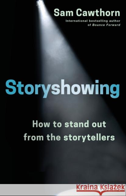 Storyshowing: How to Stand Out from the Storytellers Sam Cawthorn 9780730345886  - książka