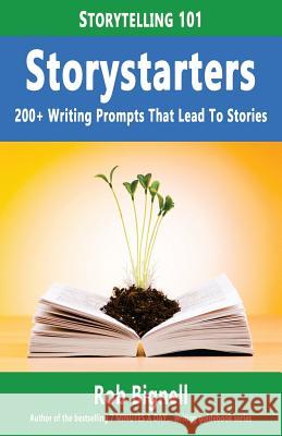 Storystarters: 200+ Writing Prompts That Lead to Stories Rob Bignell 9780996162555 Atiswinic Press - książka