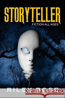 Storyteller: Fiction All Ages Riley Rose 9781978357662 Createspace Independent Publishing Platform - książka