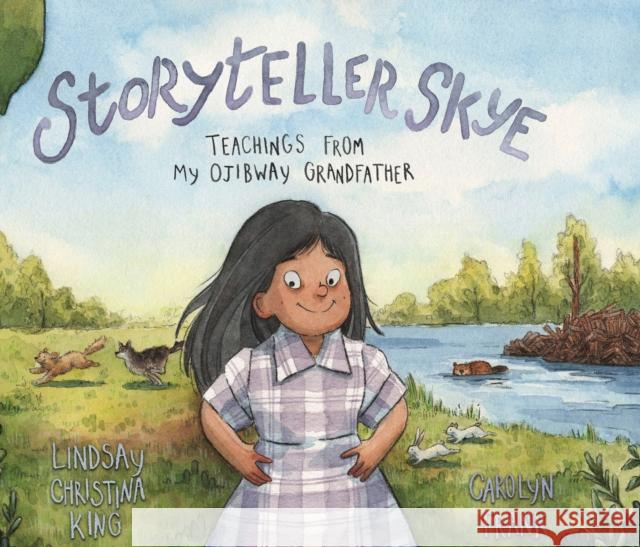 Storyteller Skye: Teachings from My Ojibway Grandfather Lindsay Christina King 9781778540066 Medicine Wheel Publishing - książka