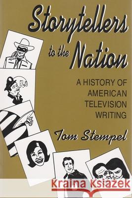 Storytellers to the Nation: A History of American Television Writing Stempel, Tom 9780815603689 Syracuse University Press - książka