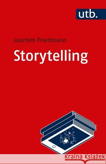 Storytelling : Einführung in Theorie und Praxis narrativer Gestaltung Friedmann, Joachim 9783825252373 UTB - książka