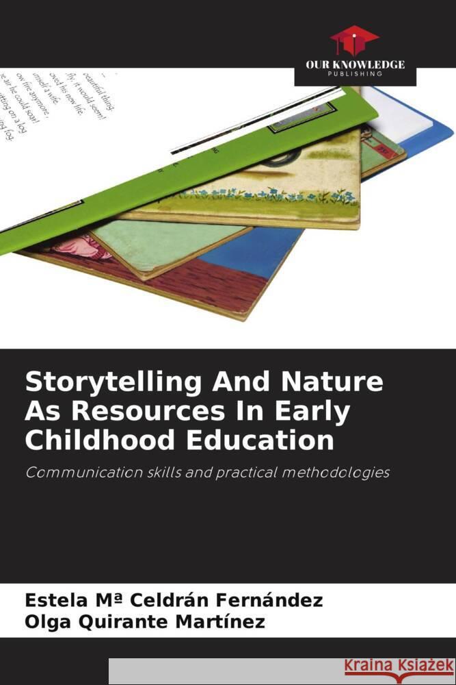 Storytelling And Nature As Resources In Early Childhood Education Celdrán Fernández, Estela Mª, Quirante Martínez, Olga 9786204409320 Our Knowledge Publishing - książka