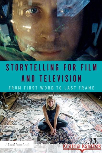 Storytelling for Film and Television: From First Word to Last Frame Ken Dancyger 9780815371793 Routledge - książka