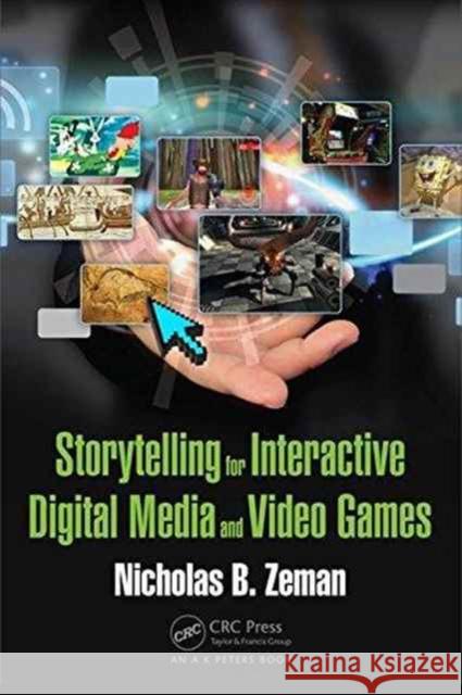 Storytelling for Interactive Digital Media and Video Games Nicholas B. Zeman 9781498703840 AK Peters - książka