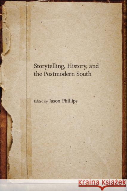 Storytelling, History, and the Postmodern South Phillips, Jason 9780807150344 Louisiana State University Press - książka