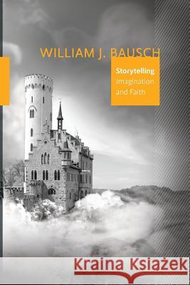 Storytelling: Imagination and Faith William J. Bausch 9781940414027 Clear Faith Publishing - książka