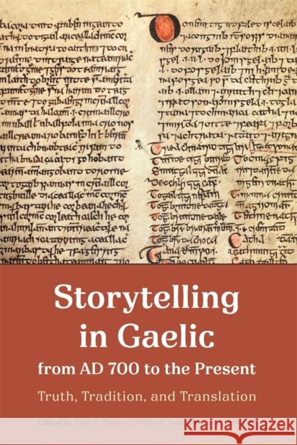 Storytelling in Gaelic from 700 AD to the Present: Truth, Tradition and Translation Alice R Taylor-Griffiths, Seosamh Mac Cárthaigh, Duane Long 9781783277766 Boydell & Brewer Ltd - książka