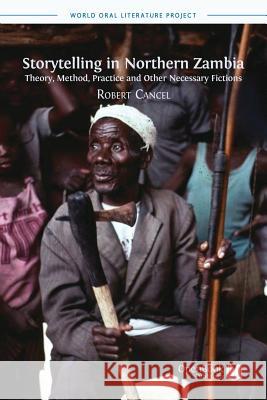 Storytelling in Northern Zambia: Theory, Method, Practice and Other Necessary Fictions Cancel, Robert 9781909254596 Open Book Publishers - książka