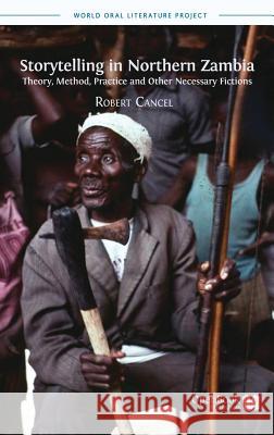 Storytelling in Northern Zambia: Theory, Method, Practice and Other Necessary Fictions Cancel, Robert 9781909254602 Open Book Publishers - książka