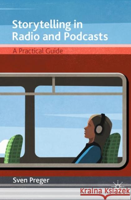 Storytelling in Radio and Podcasts: A Practical Guide Sven Preger 9783030696313 Springer Nature Switzerland AG - książka