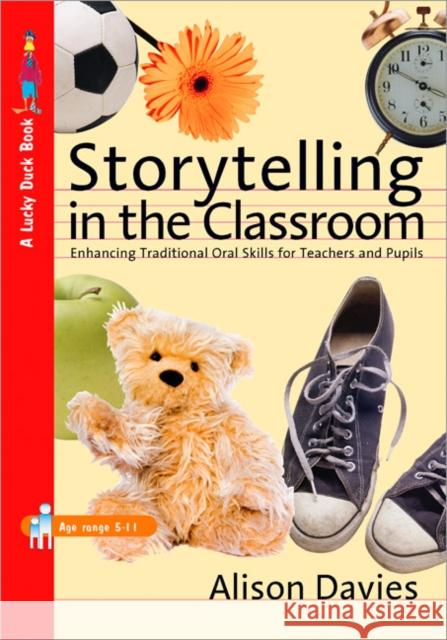 Storytelling in the Classroom: Enhancing Traditional Oral Skills for Teachers and Pupils Davies, Alison 9781412920254 Paul Chapman Publishing - książka