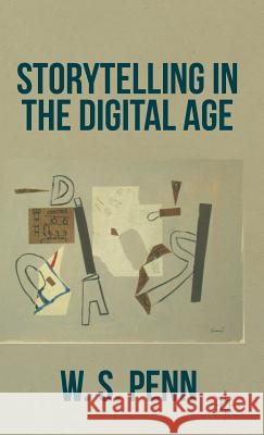 Storytelling in the Digital Age W S Penn 9781137365286 PALGRAVE MACMILLAN - książka