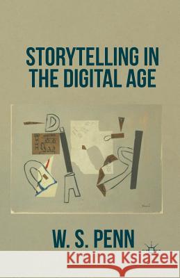 Storytelling in the Digital Age W. S. Penn 9781349473724 Palgrave MacMillan - książka