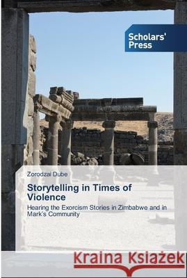 Storytelling in Times of Violence Zorodzai Dube 9783639518764 Scholars' Press - książka