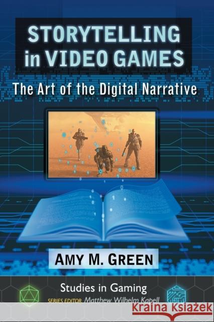 Storytelling in Video Games: The Art of the Digital Narrative Amy M. Green 9781476668765 McFarland & Company - książka