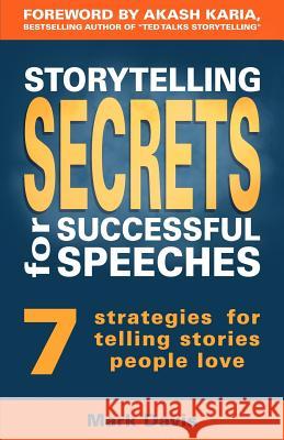 Storytelling Secrets for Successful Speeches: 7 Strategies for telling stories people love Karia, Akash 9781534967991 Createspace Independent Publishing Platform - książka