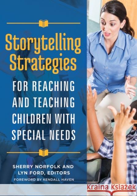 Storytelling Strategies for Reaching and Teaching Children with Special Needs Sherry Norfolk Lyn Ford 9781440853647 Libraries Unlimited - książka