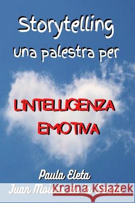 Storytelling, Una Palestra Per L'intelligenza Emotiva Juan Moisés de la Serna, Paula G Eleta 9788835426042 Tektime - książka