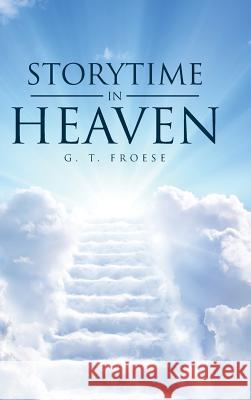 Storytime In Heaven G T Froese 9781644580233 Christian Faith - książka