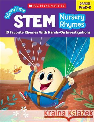 Storytime Stem: Nursery Rhymes: 10 Favorite Rhymes with Hands-On Investigations Rhodes, Immacula A. 9781338316964 Teaching Resources - książka