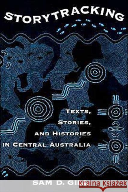 Storytracking: Texts, Stories, and Histories in Central Australia Gill, Sam D. 9780195115871 Oxford University Press - książka